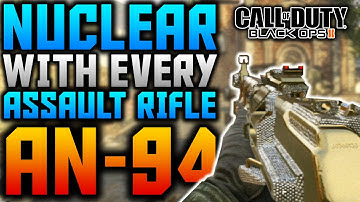 BO2: NUCLEAR w/ EVERY ASSAULT RIFLE - AN-94 - (Best Class Setups)