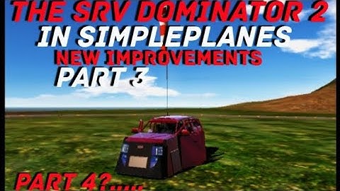 SRV DOMINATOR 2 IN SIMPLESPLANES | PART 3 | NEW IMPROVEMENTS | @UNIVXRSE - Topic