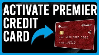 How To Activate Premier Credit Card (How To Set Up And Use Your Premier Card)