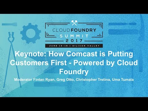 Keynote: How Comcast is Putting Customers First - Powered by Cloud Foundry