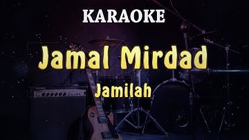 Jamal Mirdad - Jamilah | KARAOKE