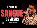 O poder do Sangue de JESUS | Tony Calado