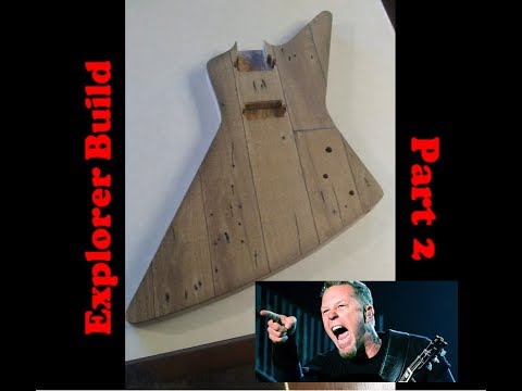 Building An Explorer Guitar James Hetfield Style Part 2, The Body