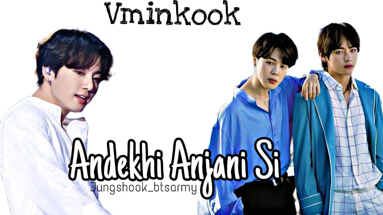 Andekhi Anjani Si~ bts Maknae Line || Vminkookfmv || btshindimix || Mujhse Dosti Karogi