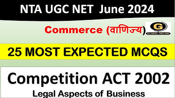 25 most expected MCQS on Competition Act 2002 I legal aspects of business I NTA UGC NET 2024