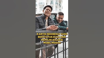 5 ARTIS INDONESIA YANG BERSTATUS DUDA DAN MEMILIKI KOLEKSI MOBIL MEWAH😱#arielnoah #gadingmartin