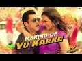 Dabangg 3: Making of Yu Karke | Salman Khan, Sonakshi Sinha | Payal Dev | Sajid Wajid