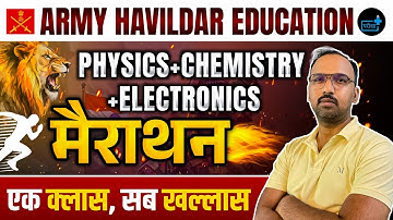 Indian Army Havildar Education | SAC 2025 – Full Marathon Class | Physics, Chemistry & Electronics