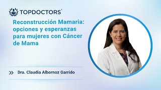 Reconstrucción Mamaria: opciones y esperanzas para mujeres con Cáncer de Mama by Top Doctors LATAM 55 views 2 days ago 11 minutes, 26 seconds