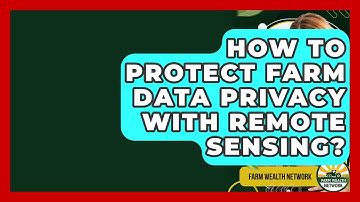 How To Protect Farm Data Privacy With Remote Sensing? - Farm Wealth Network