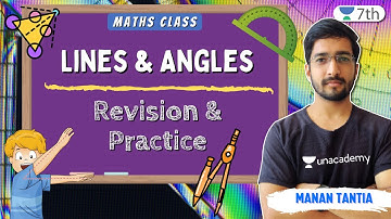 Lines & Angles | Revision & Practice | Maths | Unacademy 7th | Manan Tantia