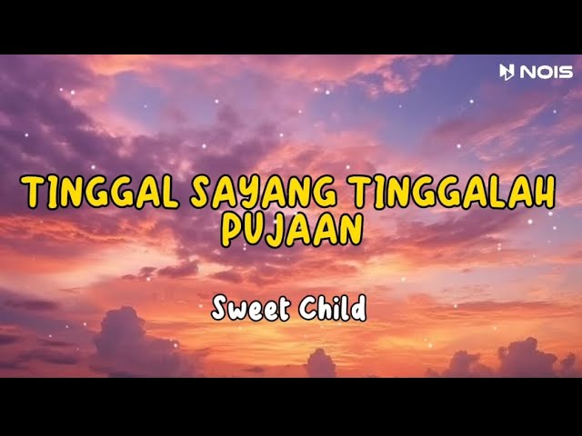 TINGGAL SAYANG TINGGALAH PUJAAN-SWEET CHILD | LAGU JADUL NOSTALGIA PALING DICARI 2024 class=