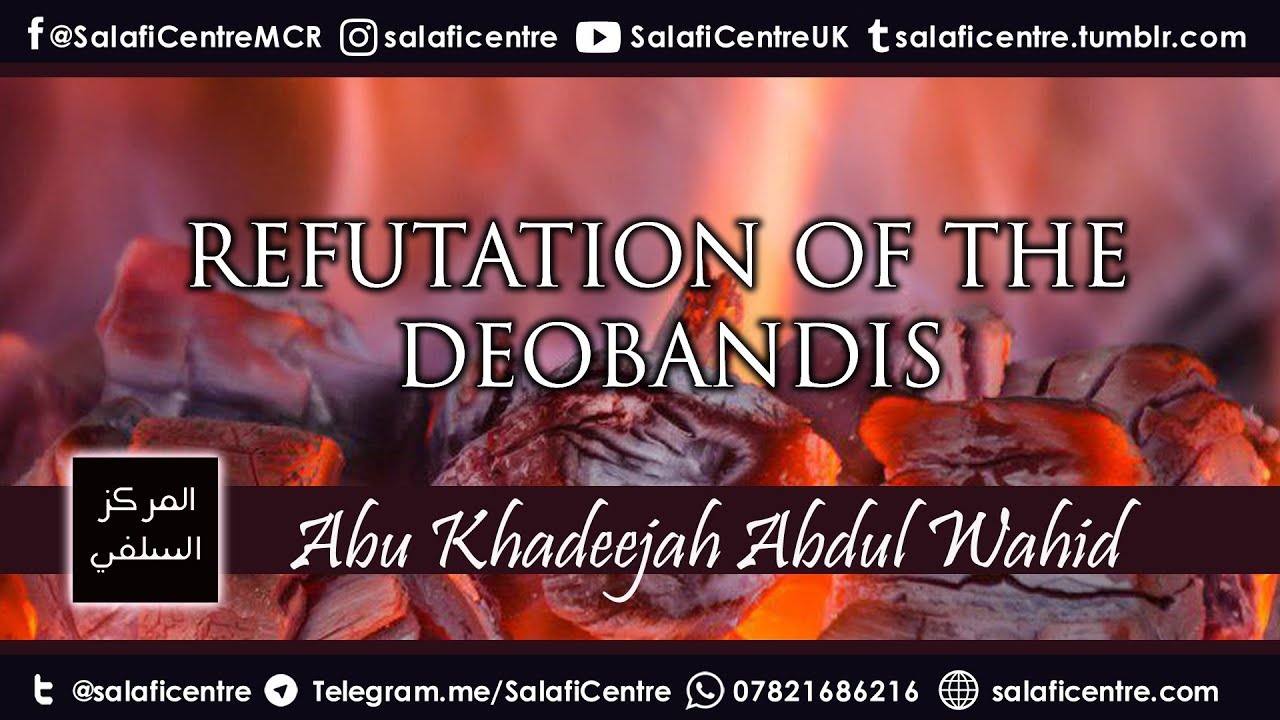Refutation of the Deobandis - Abu Khadeejah