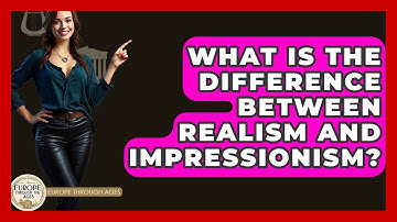 What Is The Difference Between Realism And Impressionism? - Europe Through the Ages