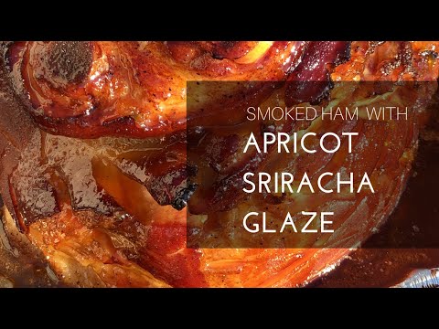 Smoked Ham With Apricot Sriracha Glaze