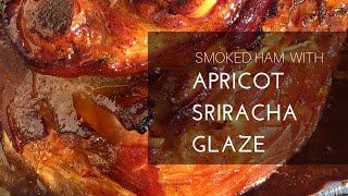 Smoked Ham With Apricot Sriracha Glaze