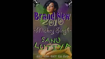 Brand New Punjabi - Sanu Lutiya  Mickey Singh 2011( Hot/New)