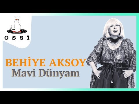 Behiye Aksoy - Mavi Dünyam