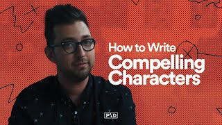 How to Write Compelling Characters