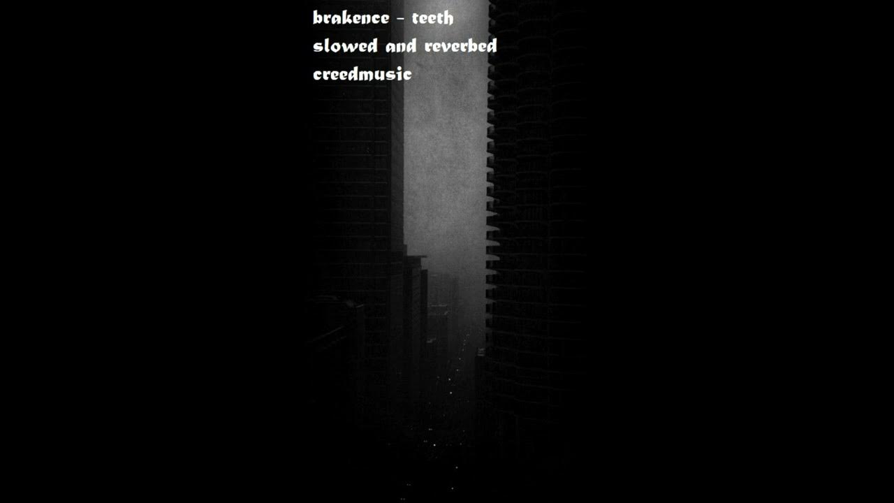 brakence teeth (slowed and reverbed) YouTube