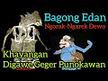 Bagong Edan Ngerol Ngorak-arek Poro Dewo (BAGONG MBANGUN DESO) Ki Seno Nugroho (Alm)