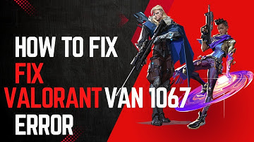 🔥 How to FIX Valorant VAN 1067 Error (2025 Easy Solution!) | Valorant Error Fix