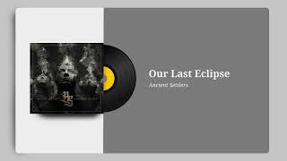 Ancient Settlers - Our Last Eclipse | Full Album
