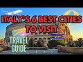 Unveiling Italy: The 6 Must-Visit Cities and Their Unique Charms