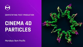 Cinema 4D Particles: The Basics – Demystifying PostProduction – Week 1