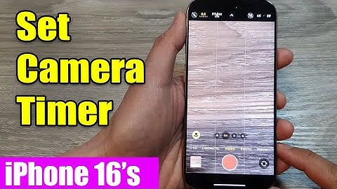 iPhone 16/16 Pro Max: How to Set Camera Timer