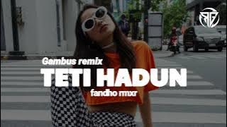 GAMBUS REMIX - TETI HADUN ( fandho rmxr )