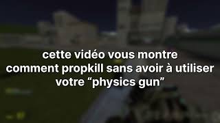 comment propkill sur GMod sans avoir à utiliser votre physics gun