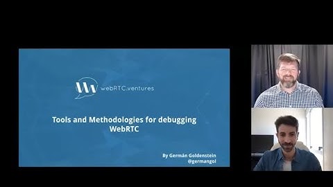 WebRTC Live #49 - Debugging WebRTC Applications