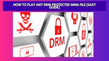 How to Play Any DRM Protected WMA File Easy Guide