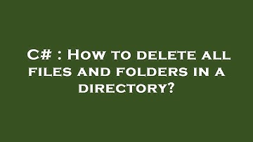 C# : How to delete all files and folders in a directory?
