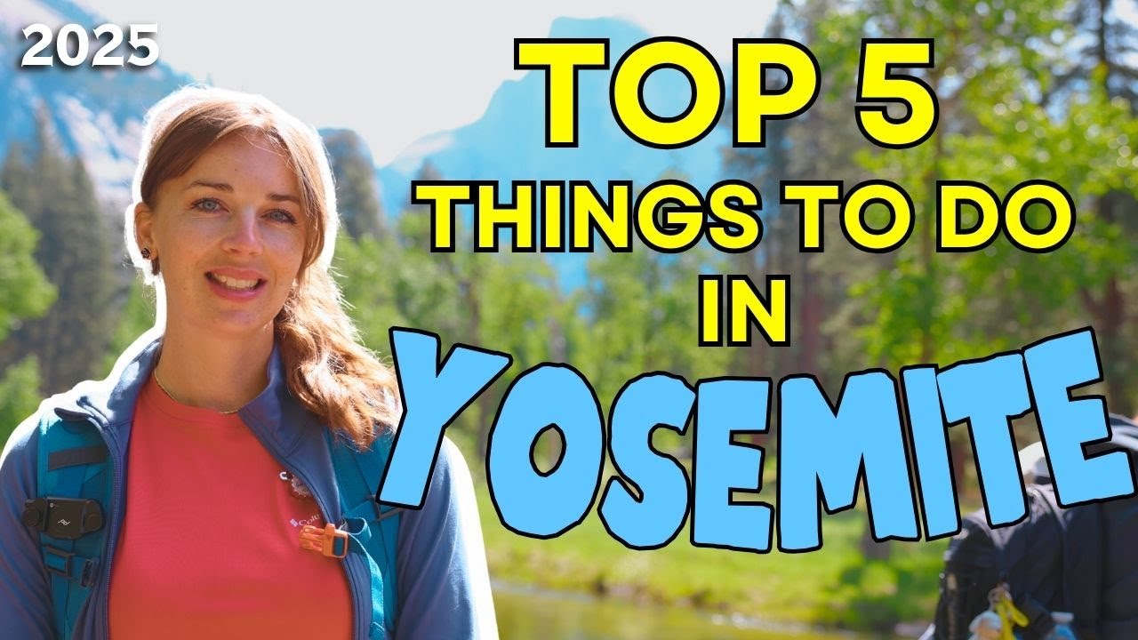 TOP 5 THINGS TO DO IN YOSEMITE **2025** National Park Travel ...