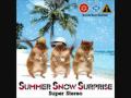 Summer Snow Surprise 「Super Stereo」