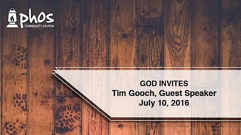 07-10-16 "God Invites" by Tim Gooch
