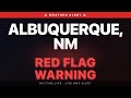 🔴 Red Flag Warning — Albuquerque, NM | Weather Alert