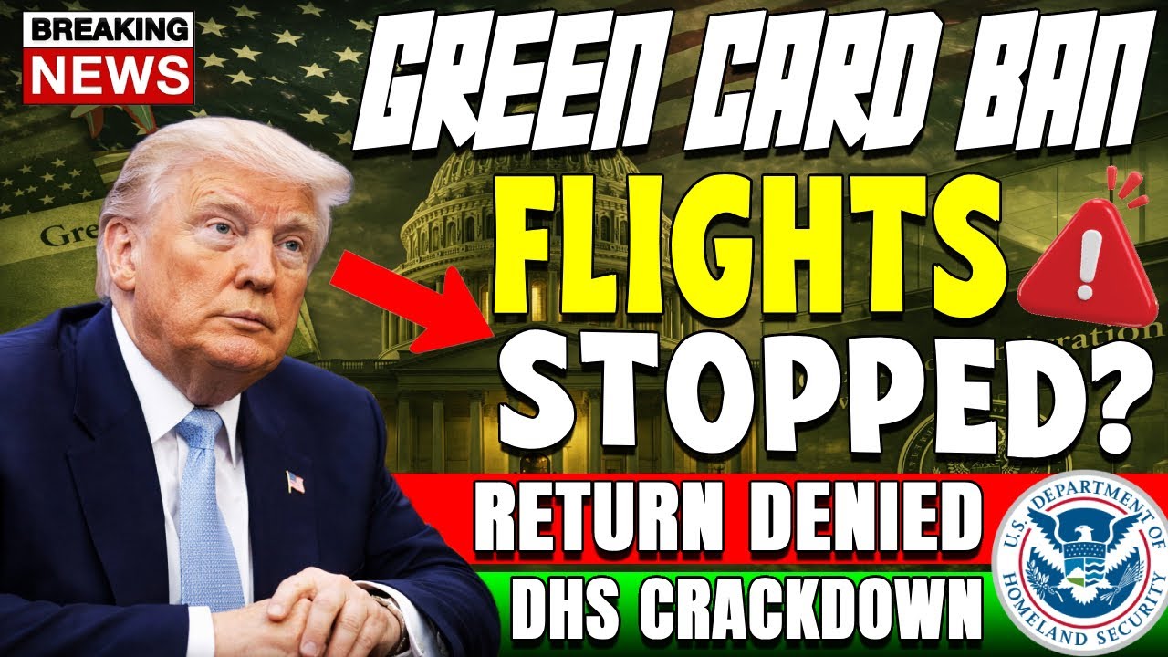 ⚠️ URGENT UPDATE | Green Card Holders Barred from Return? | DHS Rule Shock
