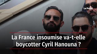 La France insoumise va-t-elle boycotter Cyril Hanouna ?
