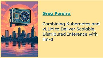Combining Kubernetes and vLLM to Deliver Scalable, Distributed Inference with llm-d
