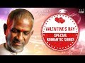 Valentine's Day Special Songs | Tamil Romantic Hits | Best Love Songs | Ilaiyaraaja Official