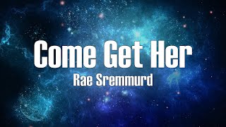 Rae Sremmurd - Come Get Her (Lyrics)