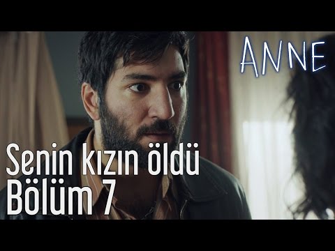 Anne 7. Bölüm -  Senin Kızın Öldü