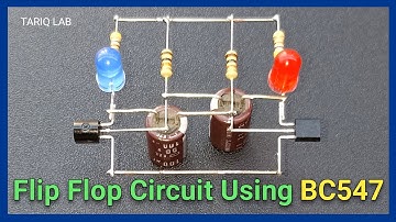 How To Make A Flip Flop Circuit Using BC547 Transistor