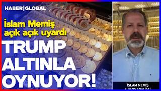 TRUMP ALTINA MÜDAHALE ETTİ! Yatırımcılar Dikkat! İslam Memiş Açık Açık Söyledi