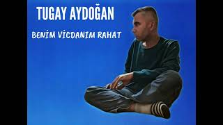Tugay Aydoğan - Benim Vicdanım Rahat Resimi