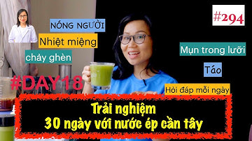 #294. Ngày thứ 18 - Uống nước ép cần tây lúc bụng đói buổi sáng| Trải nghiệm