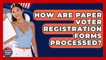 How Are Paper Voter Registration Forms Processed? - First Time Voter Expert